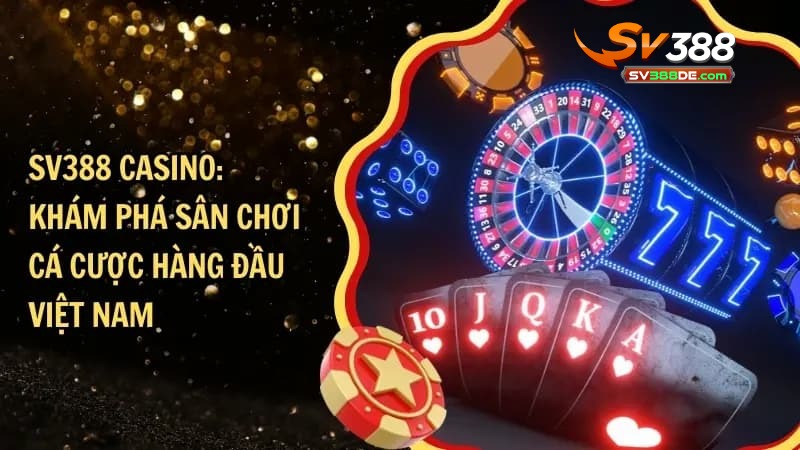 Tổng quan về casino SV388 Tổng quan về casino SV388