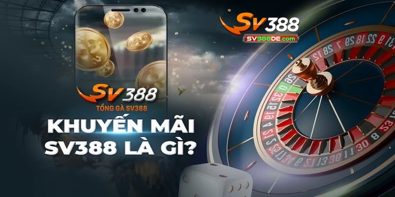 Các chương trình thường xuyên Khuyến Mãi SV388 Các chương trình thường xuyên Khuyến Mãi SV388