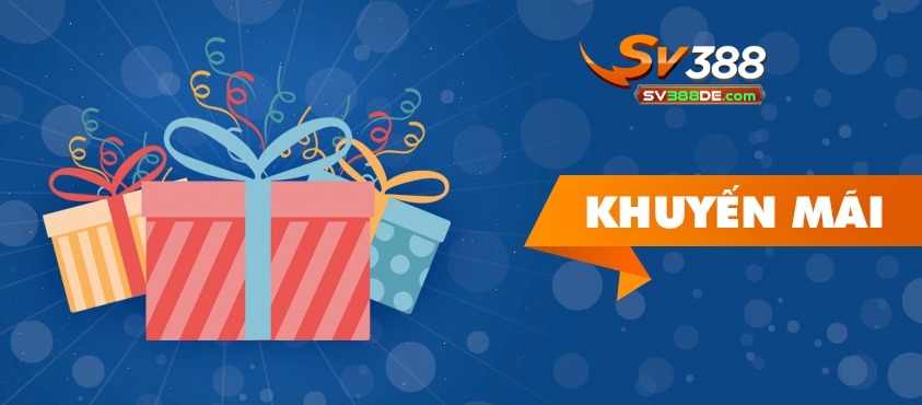 Giới thiệu những Khuyến Mãi SV388 Giới thiệu những Khuyến Mãi SV388