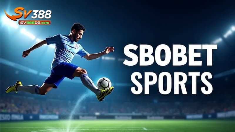 Vì sao Sbobet SV388 được ưa chuộng? Vì sao Sbobet SV388 được ưa chuộng?